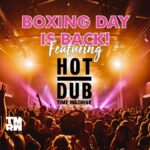 Boxing Day is back Featuring Hot Dub Time Machine
